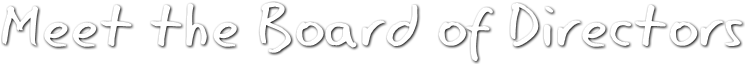 Meet the Board of Directors Meet the Board of Directors